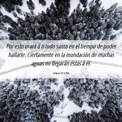 Picture 06 - Salmos 32:6 RVA - Por esto orará á ti todo santo en el tiempo de - Bible Verse Picture