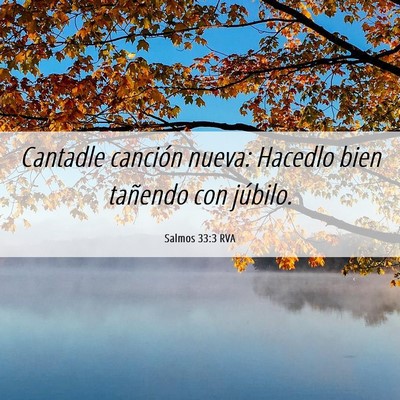 Picture 06 - Salmos 33:3 RVA - Cantadle canción nueva: Hacedlo bien tañendo - Bible Verse Picture