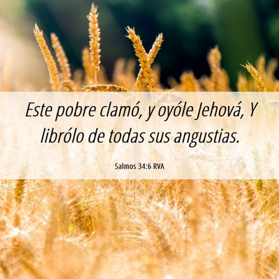 Picture 06 - Salmos 34:6 RVA - Este pobre clamó, y oyóle Jehová, Y librólo - Bible Verse Picture
