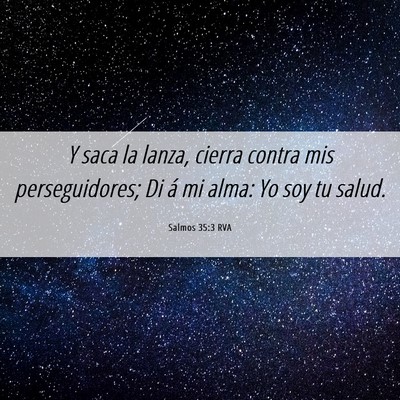 Picture 06 - Salmos 35:3 RVA - Y saca la lanza, cierra contra mis perseguidores; - Bible Verse Picture