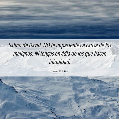 Picture 06 - Salmos 37:1 RVA - Salmo de David. NO te impacientes á causa de los - Bible Verse Picture