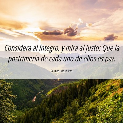 Picture 06 - Salmos 37:37 RVA - Considera al íntegro, y mira al justo: Que la - Bible Verse Picture