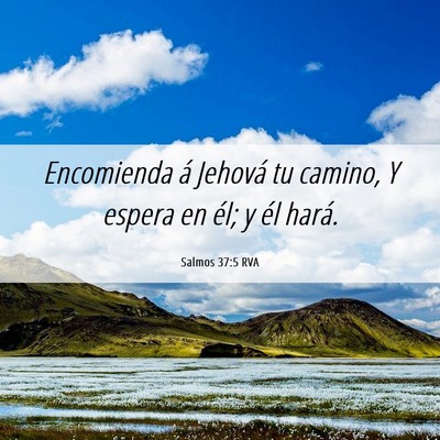 Picture 06 - Salmos 37:5 RVA - Encomienda á Jehová tu camino, Y espera en él; - Bible Verse Picture