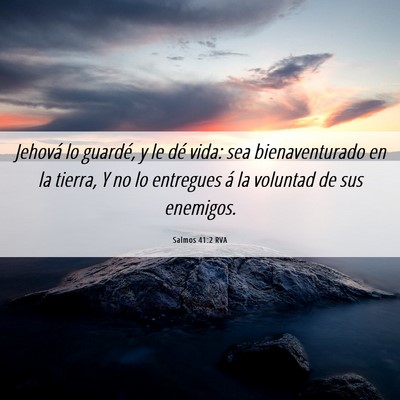 Picture 06 - Salmos 41:2 RVA - Jehová lo guardé, y le dé vida: sea - Bible Verse Picture