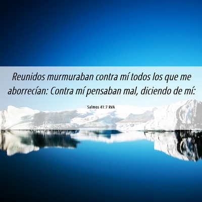 Picture 06 - Salmos 41:7 RVA - Reunidos murmuraban contra mí todos los que me - Bible Verse Picture