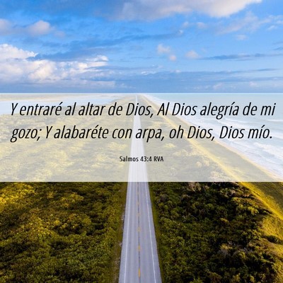 Picture 06 - Salmos 43:4 RVA - Y entraré al altar de Dios, Al Dios alegría de - Bible Verse Picture