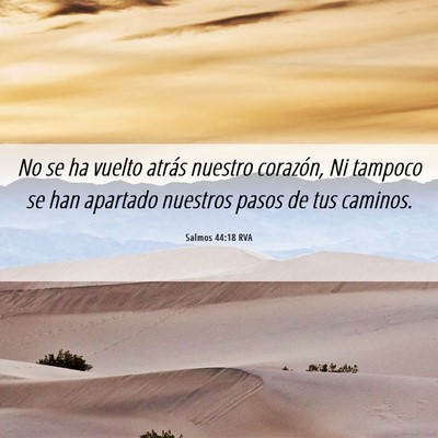 Picture 06 - Salmos 44:18 RVA - No se ha vuelto atrás nuestro corazón, Ni - Bible Verse Picture