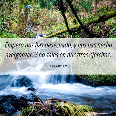 Picture 06 - Salmos 44:9 RVA - Empero nos has desechado, y nos has hecho - Bible Verse Picture
