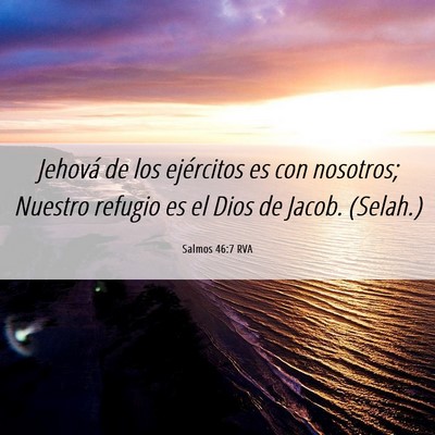 Picture 06 - Salmos 46:7 RVA - Jehová de los ejércitos es con nosotros; - Bible Verse Picture