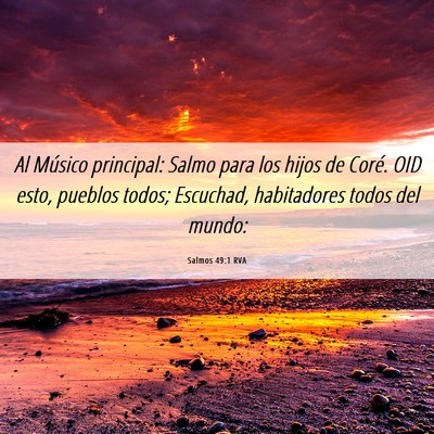 Picture 06 - Salmos 49:1 RVA - Al Músico principal: Salmo para los hijos de - Bible Verse Picture