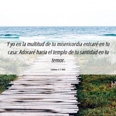 Picture 06 - Salmos 5:7 RVA - Y yo en la multitud de tu misericordia entraré - Bible Verse Picture