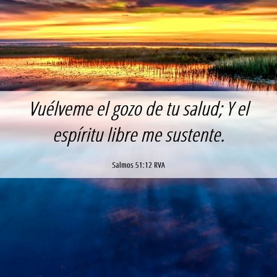 Picture 06 - Salmos 51:12 RVA - Vuélveme el gozo de tu salud; Y el espíritu - Bible Verse Picture