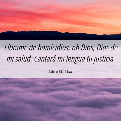Picture 06 - Salmos 51:14 RVA - Líbrame de homicidios, oh Dios, Dios de mi - Bible Verse Picture