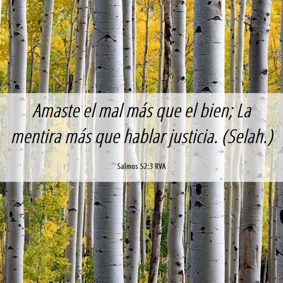 Picture 06 - Salmos 52:3 RVA - Amaste el mal más que el bien; La mentira más - Bible Verse Picture