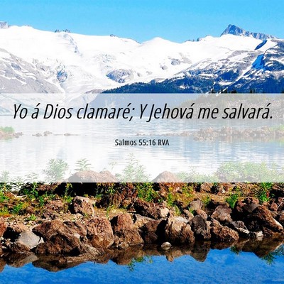 Picture 06 - Salmos 55:16 RVA - Yo á Dios clamaré; Y Jehová me - Bible Verse Picture