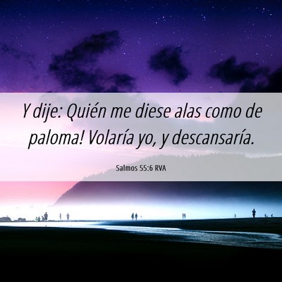 Picture 06 - Salmos 55:6 RVA - Y dije: ­Quién me diese alas como de paloma! - Bible Verse Picture