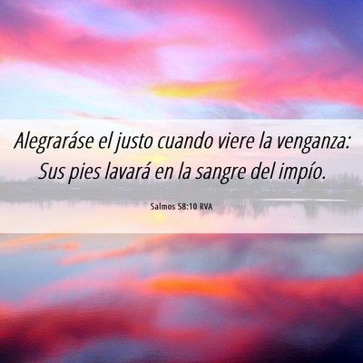 Picture 06 - Salmos 58:10 RVA - Alegraráse el justo cuando viere la venganza: - Bible Verse Picture