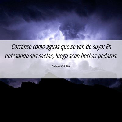 Picture 06 - Salmos 58:7 RVA - Corránse como aguas que se van de suyo: En - Bible Verse Picture
