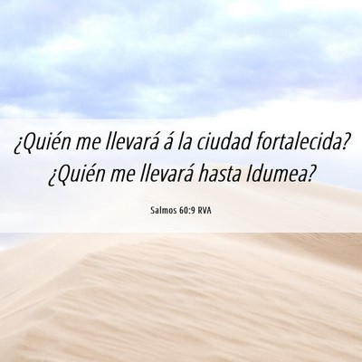 Picture 06 - Salmos 60:9 RVA - ¿Quién me llevará á la ciudad fortalecida? - Bible Verse Picture