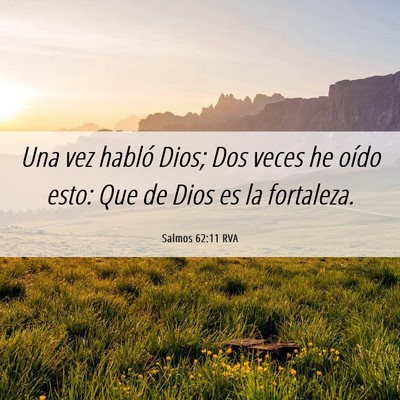 Picture 06 - Salmos 62:11 RVA - Una vez habló Dios; Dos veces he oído esto: Que - Bible Verse Picture