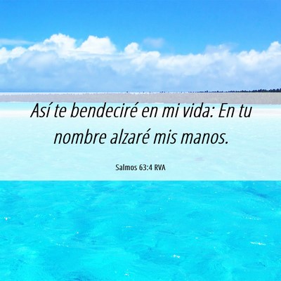 Picture 06 - Salmos 63:4 RVA - Así te bendeciré en mi vida: En tu nombre - Bible Verse Picture