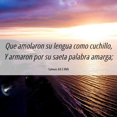 Picture 06 - Salmos 64:3 RVA - Que amolaron su lengua como cuchillo, Y armaron - Bible Verse Picture