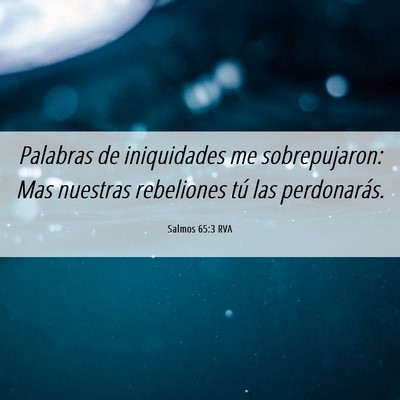 Picture 06 - Salmos 65:3 RVA - Palabras de iniquidades me sobrepujaron: Mas - Bible Verse Picture