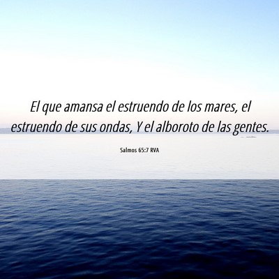 Picture 06 - Salmos 65:7 RVA - El que amansa el estruendo de los mares, el - Bible Verse Picture