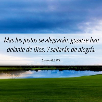 Picture 06 - Salmos 68:3 RVA - Mas los justos se alegrarán: gozarse han delante - Bible Verse Picture