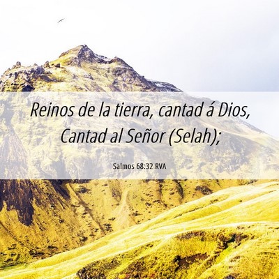 Picture 06 - Salmos 68:32 RVA - Reinos de la tierra, cantad á Dios, Cantad al - Bible Verse Picture