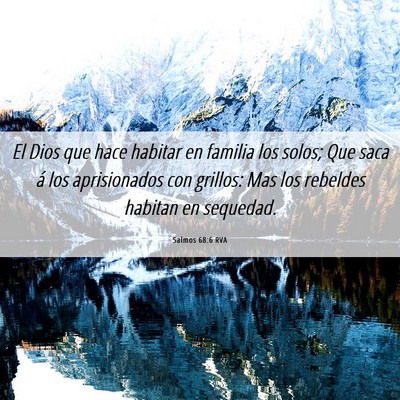 Picture 06 - Salmos 68:6 RVA - El Dios que hace habitar en familia los solos; - Bible Verse Picture