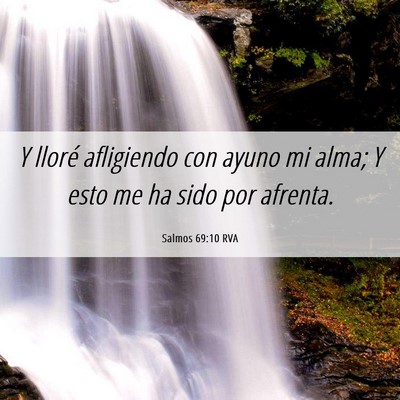 Picture 06 - Salmos 69:10 RVA - Y lloré afligiendo con ayuno mi alma; Y esto me - Bible Verse Picture