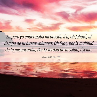 Picture 06 - Salmos 69:13 RVA - Empero yo enderezaba mi oración á ti, oh - Bible Verse Picture