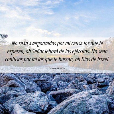 Picture 06 - Salmos 69:6 RVA - No sean avergonzados por mi causa los que te - Bible Verse Picture