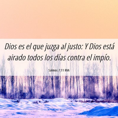 Picture 06 - Salmos 7:11 RVA - Dios es el que juzga al justo: Y Dios está - Bible Verse Picture