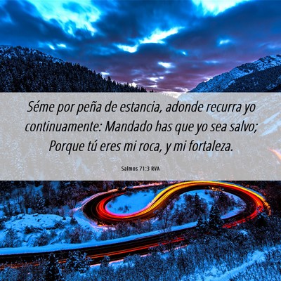 Picture 06 - Salmos 71:3 RVA - Séme por peña de estancia, adonde recurra yo - Bible Verse Picture