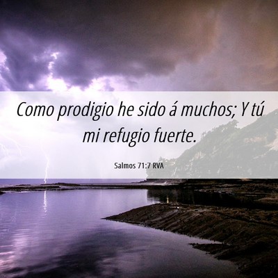 Picture 06 - Salmos 71:7 RVA - Como prodigio he sido á muchos; Y tú mi refugio - Bible Verse Picture