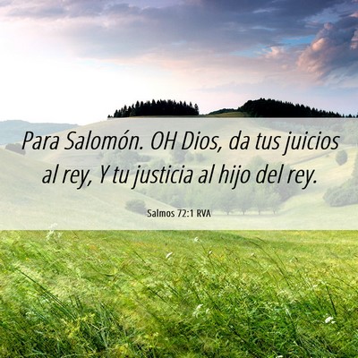 Picture 06 - Salmos 72:1 RVA - Para Salomón. OH Dios, da tus juicios al rey, Y - Bible Verse Picture