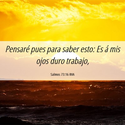 Picture 06 - Salmos 73:16 RVA - Pensaré pues para saber esto: Es á mis ojos - Bible Verse Picture