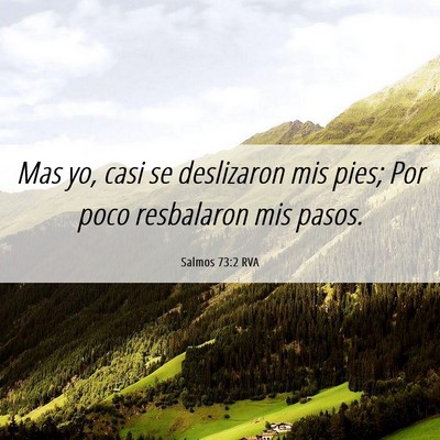 Picture 06 - Salmos 73:2 RVA - Mas yo, casi se deslizaron mis pies; Por poco - Bible Verse Picture