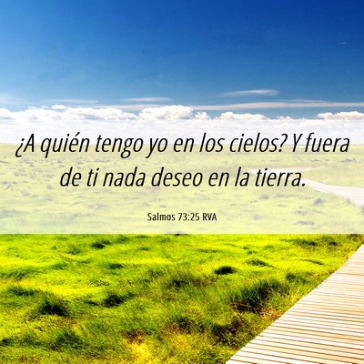 Picture 06 - Salmos 73:25 RVA - ¿A quién tengo yo en los cielos? Y fuera de ti - Bible Verse Picture