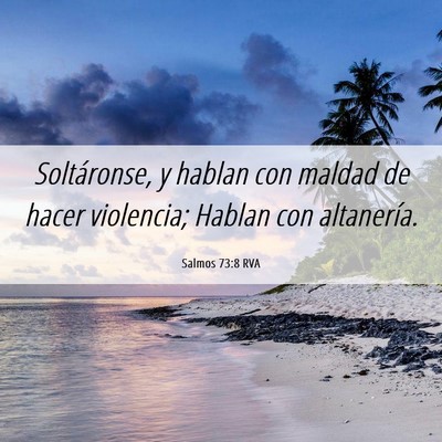 Picture 06 - Salmos 73:8 RVA - Soltáronse, y hablan con maldad de hacer - Bible Verse Picture