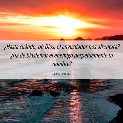 Picture 06 - Salmos 74:10 RVA - ¿Hasta cuándo, oh Dios, el angustiador nos - Bible Verse Picture
