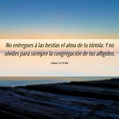 Picture 06 - Salmos 74:19 RVA - No entregues á las bestias el alma de tu - Bible Verse Picture