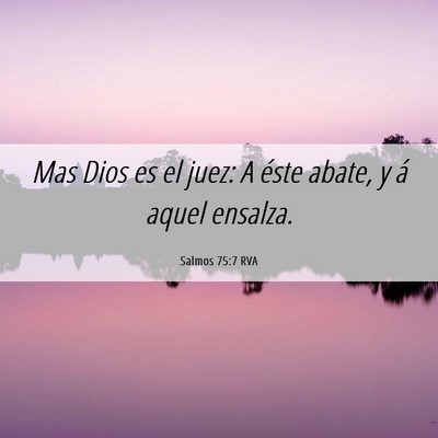 Picture 06 - Salmos 75:7 RVA - Mas Dios es el juez: A éste abate, y á aquel - Bible Verse Picture