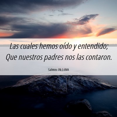 Picture 06 - Salmos 78:3 RVA - Las cuales hemos oído y entendido; Que nuestros - Bible Verse Picture