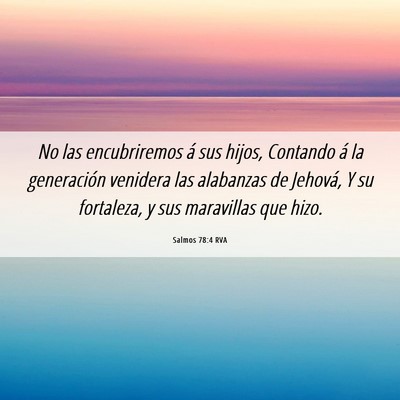 Picture 06 - Salmos 78:4 RVA - No las encubriremos á sus hijos, Contando á la - Bible Verse Picture