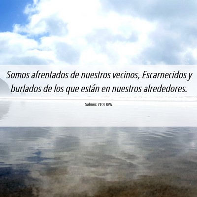 Picture 06 - Salmos 79:4 RVA - Somos afrentados de nuestros vecinos, - Bible Verse Picture