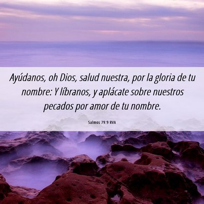 Picture 06 - Salmos 79:9 RVA - Ayúdanos, oh Dios, salud nuestra, por la gloria - Bible Verse Picture