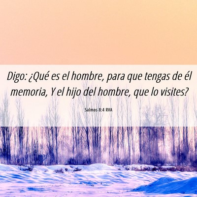 Picture 06 - Salmos 8:4 RVA - Digo: ¿Qué es el hombre, para que tengas de él - Bible Verse Picture